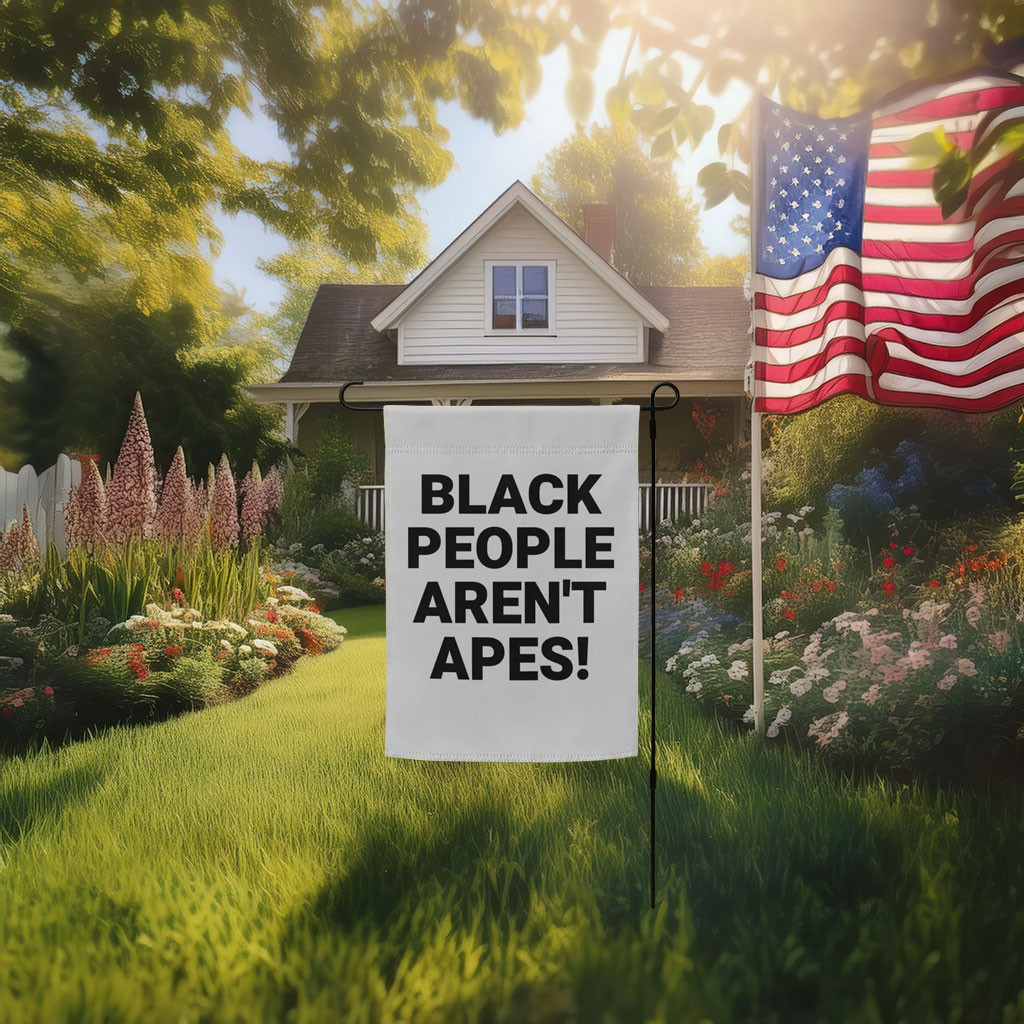 Black People Aren’t Apes Anti-Trump Protest Garden Flag