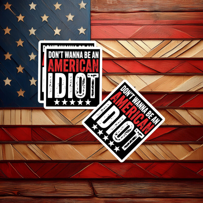 Don't Wanna Be An American Idiot Sticker
