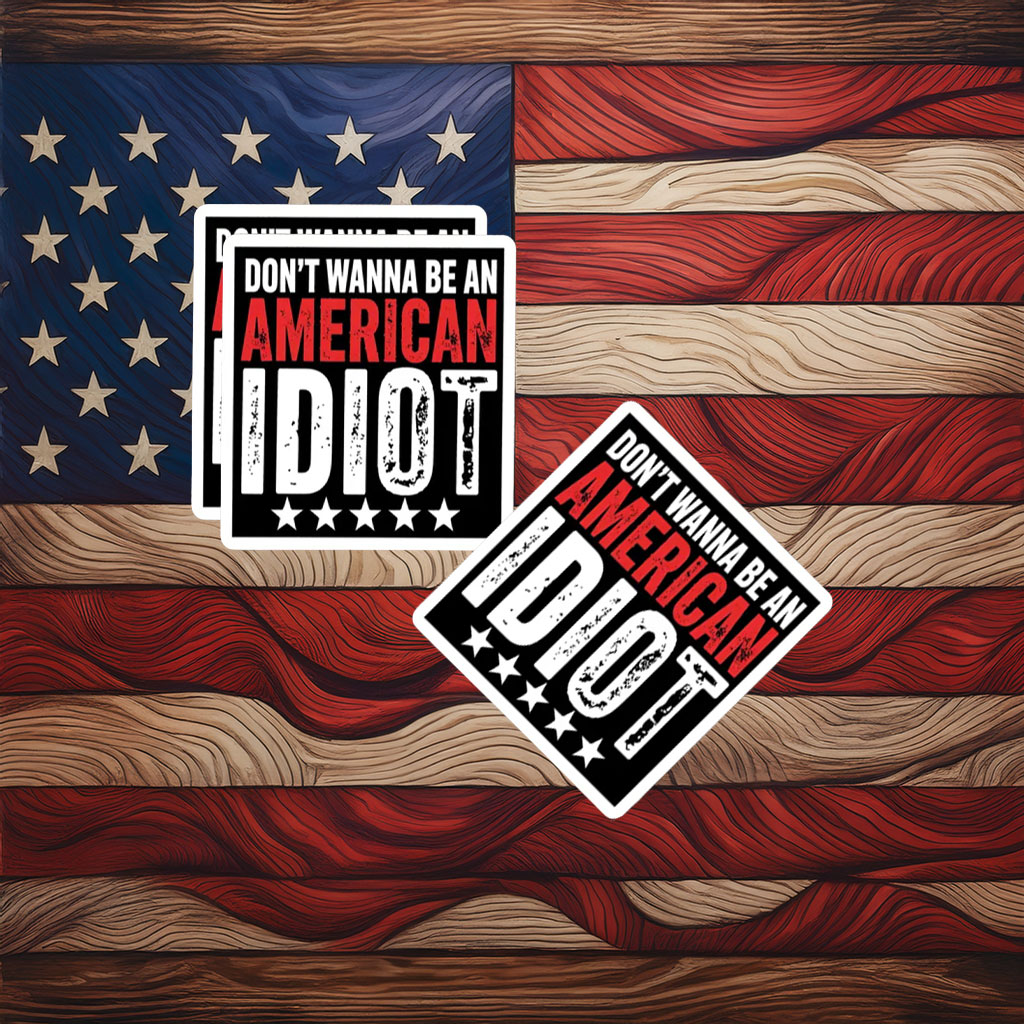 Don't Wanna Be An American Idiot Sticker