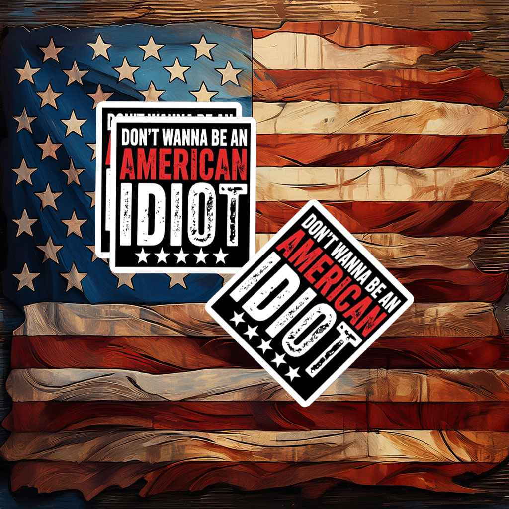 Don't Wanna Be An American Idiot Sticker