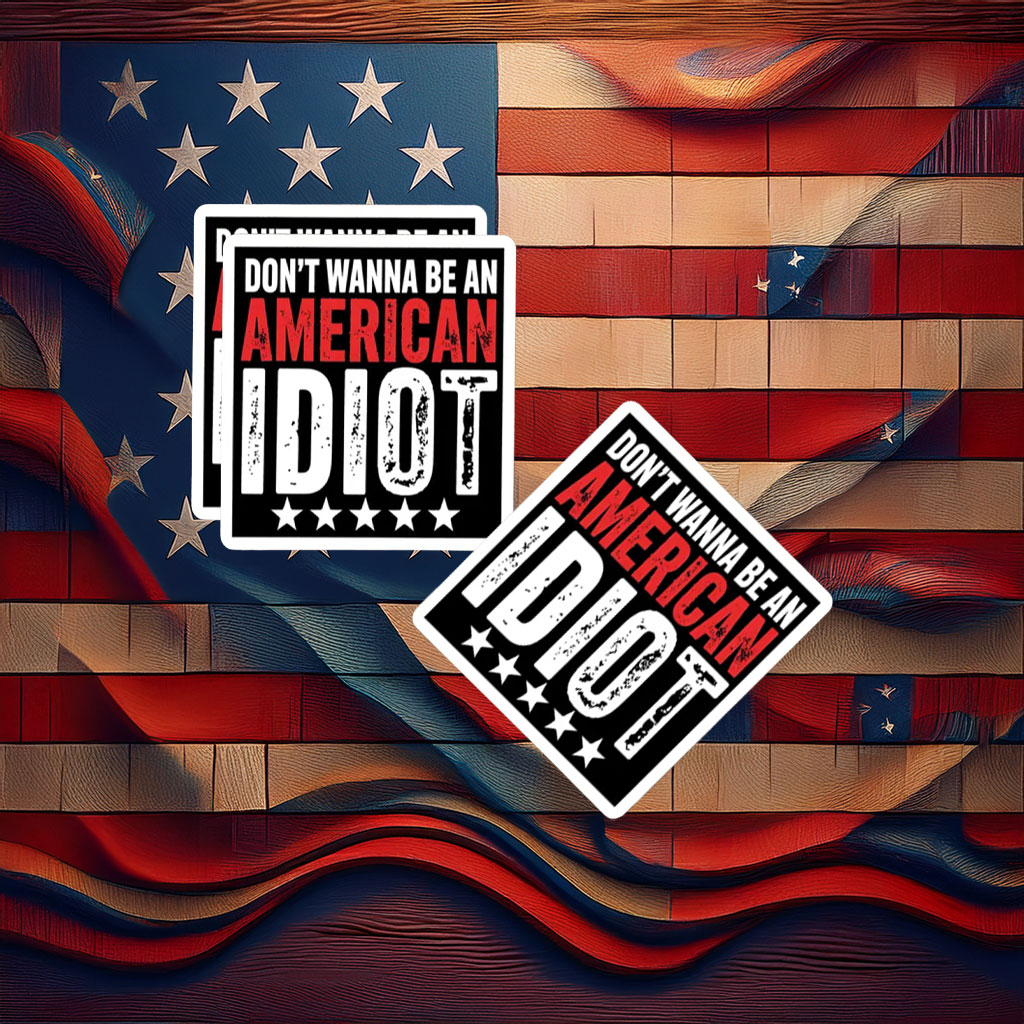 Don't Wanna Be An American Idiot Sticker