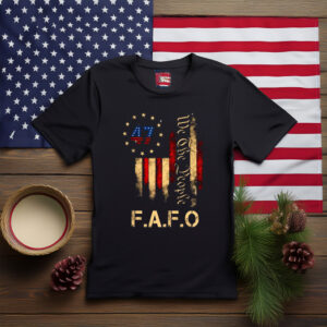 FAFO 47 We The People Patriotic Shirt