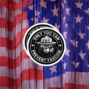 FDT 8647 Only You Can Prevent Fascism Bear Sticker