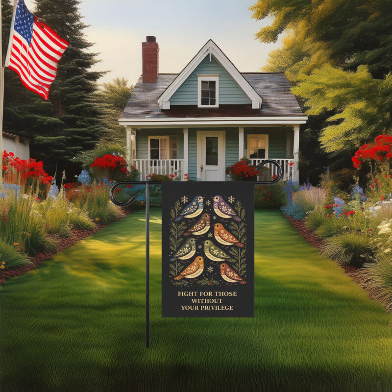 Fight for Those Without Your Privilege Winter Garden Flag