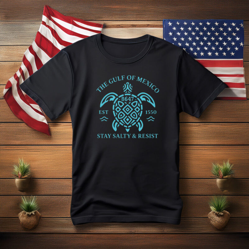 Gulf of Mexico 8647 Stay Salty and Resist Shirt
