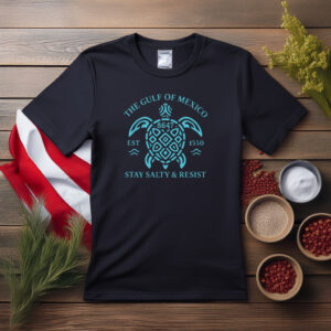 Gulf of Mexico 8647 Stay Salty and Resist Shirt