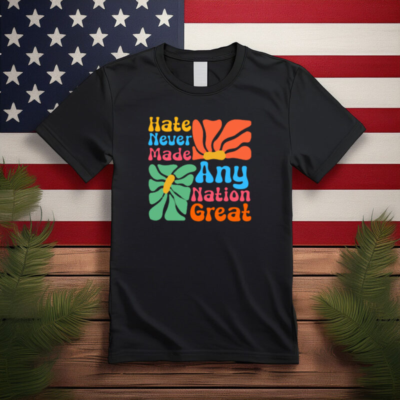 Hate Never Made Any Nation Great Retro Floral Shirt