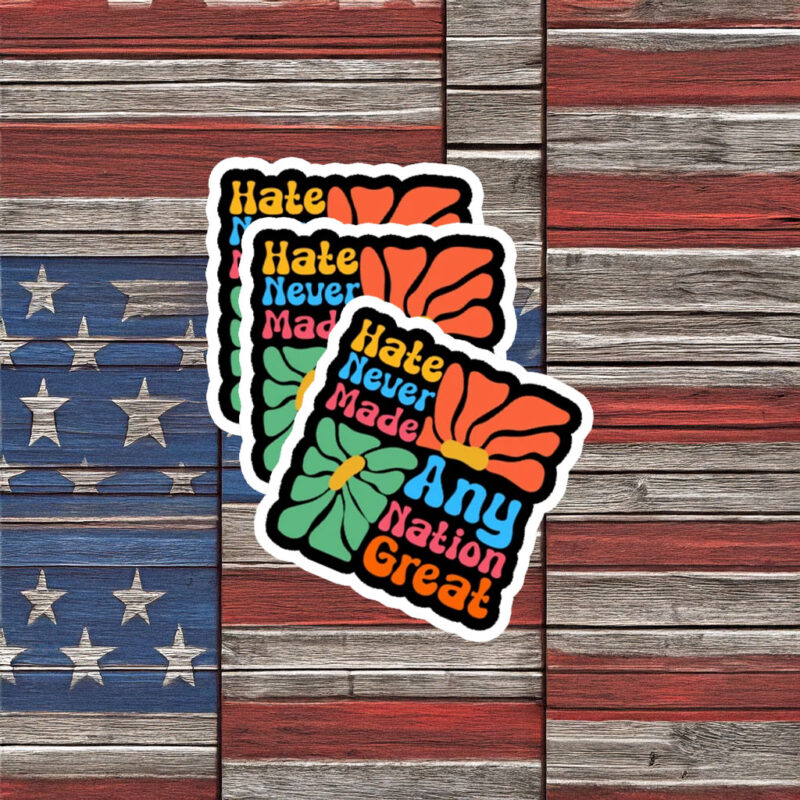 Hate Never Made Any Nation Great Retro Floral Sticker