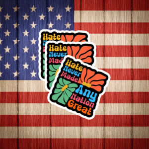 Hate Never Made Any Nation Great Retro Floral Sticker