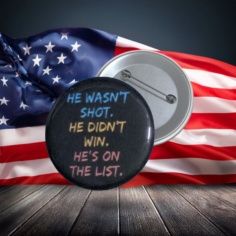 He Wasn’t Shot He Didn’t Win Protest Button 2026 Pin