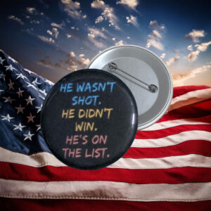 He Wasn’t Shot He Didn’t Win Protest Button 2026 Pin
