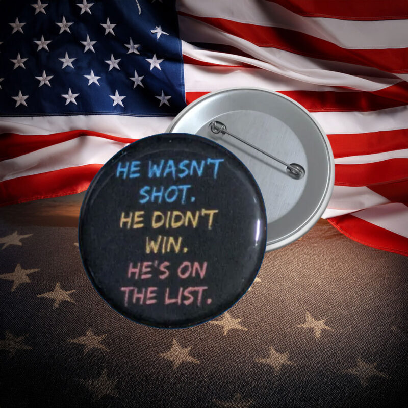 He Wasn’t Shot He Didn’t Win Protest Button 2026 Pin