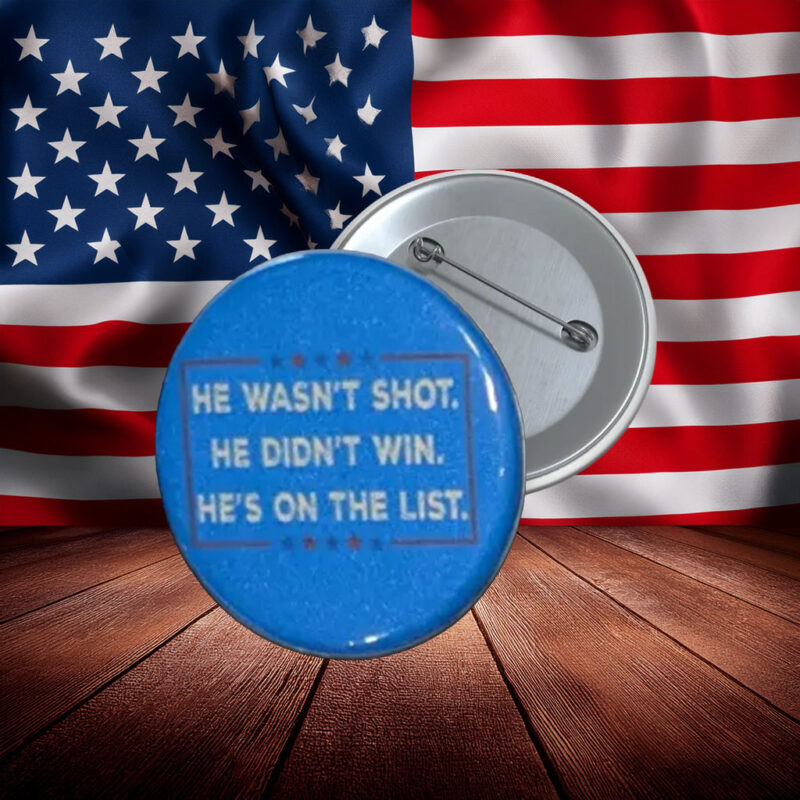 He Wasn’t Shot He Didn’t Win Protest Button Pin