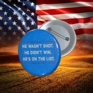 He Wasn’t Shot He Didn’t Win Protest Button Pin