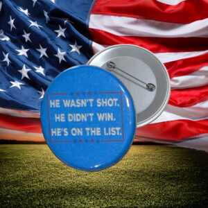 He Wasn’t Shot He Didn’t Win Protest Button Pin