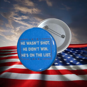 He Wasn’t Shot He Didn’t Win Protest Button Pin