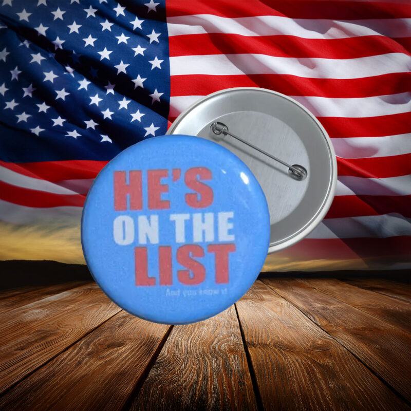 He’s On The List Anti-Trump Protest Pin