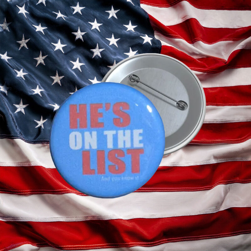 He’s On The List Anti-Trump Protest Pin