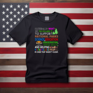 I Literally Want My Tax Dollars to Support National Parks Shirt