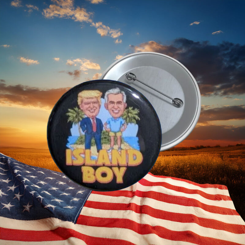 Island Boy Political Parody Button Pin
