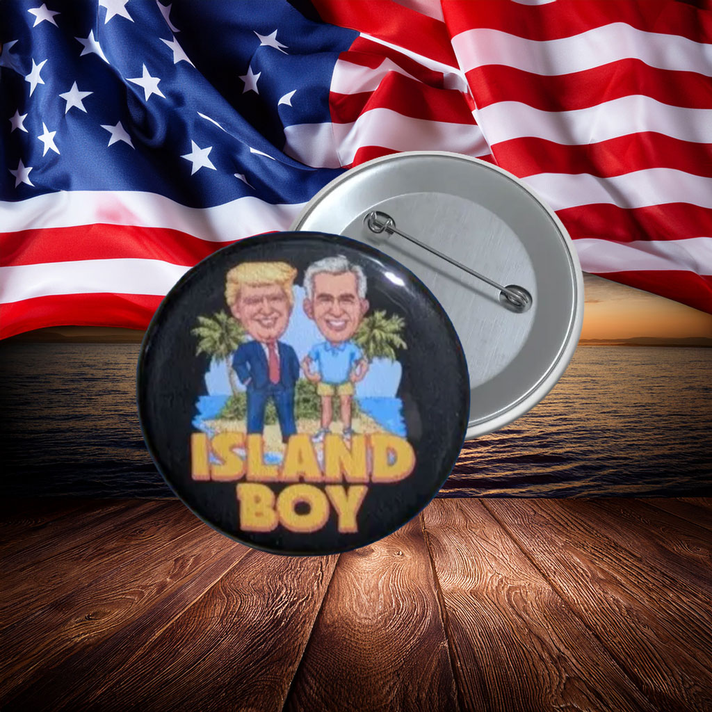 Island Boy Political Parody Button Pin
