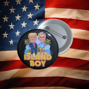 Island Boy Political Parody Button Pin
