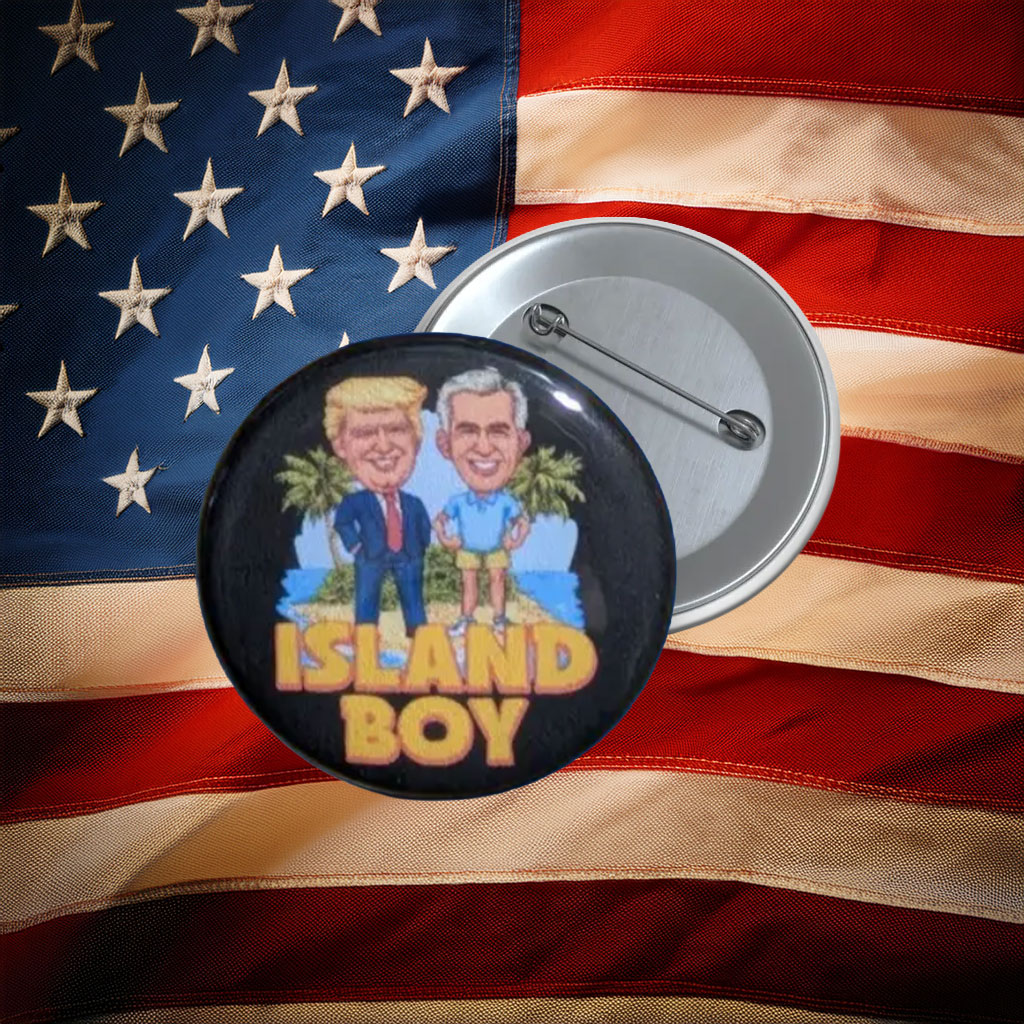 Island Boy Political Parody Button Pin