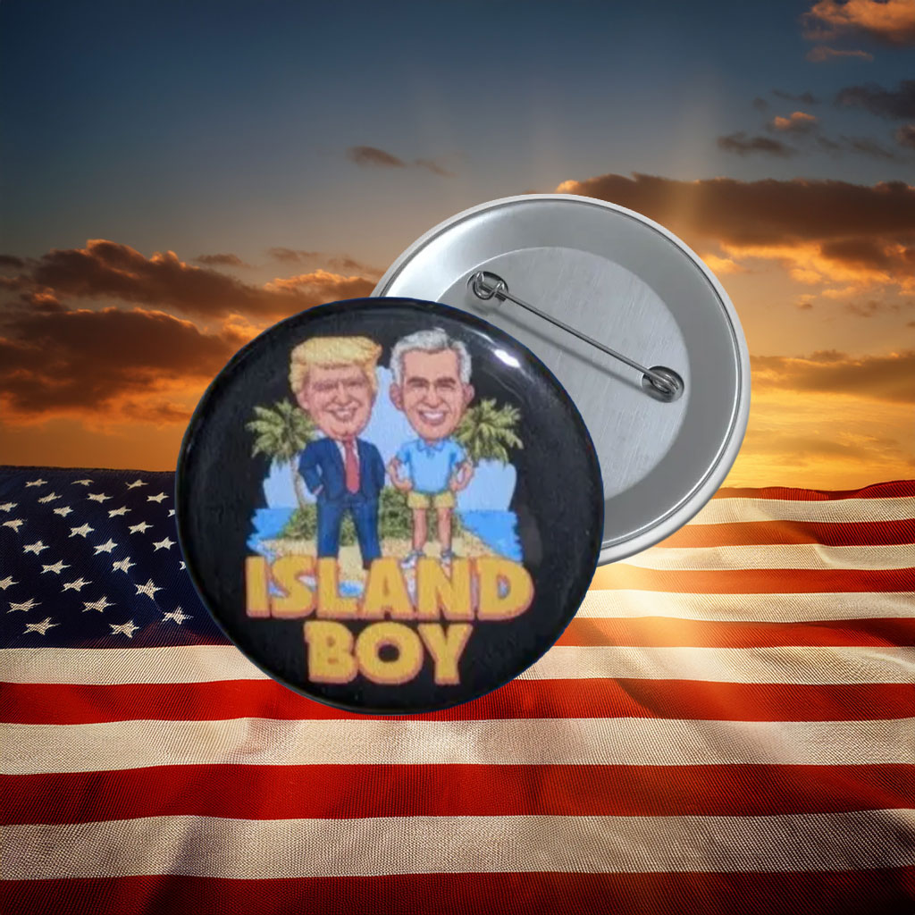 Island Boy Political Parody Button Pin