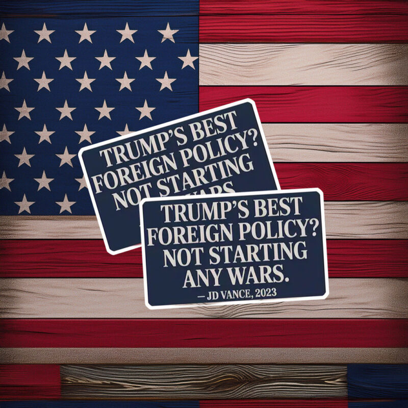 JD Vance Trump Won't Start Wars Sticker