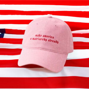 Make America Matriarchy Already Ball Cap