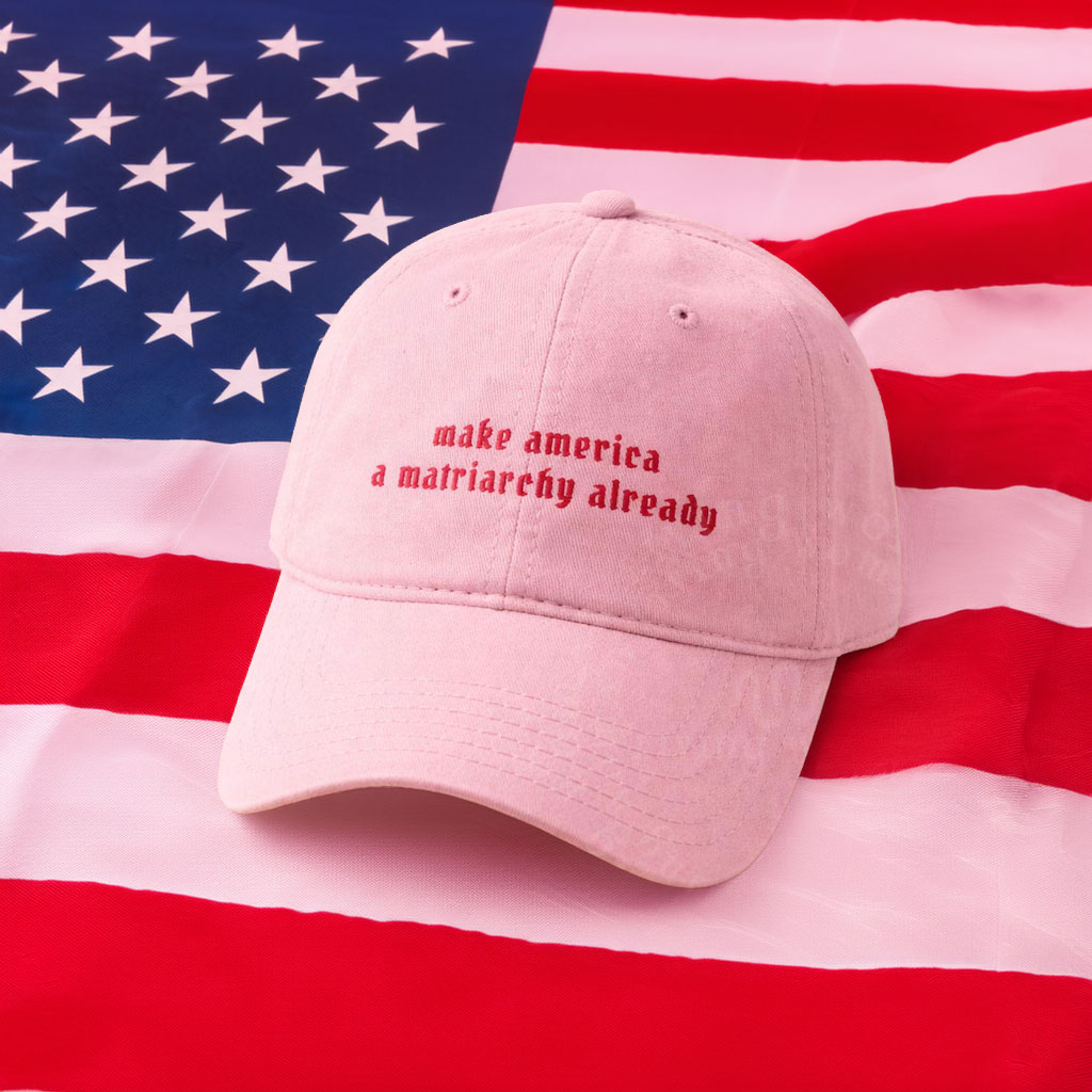 Make America Matriarchy Already Ball Cap
