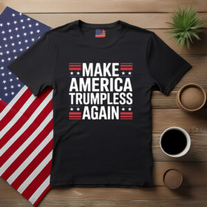Make America Trumpless Again Bold Patriotic Shirt