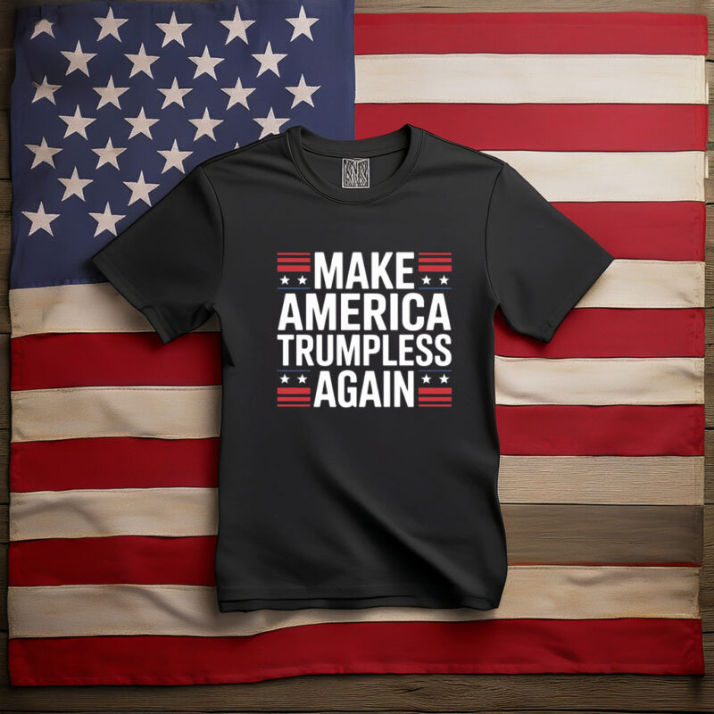 Make America Trumpless Again Bold Patriotic Shirt