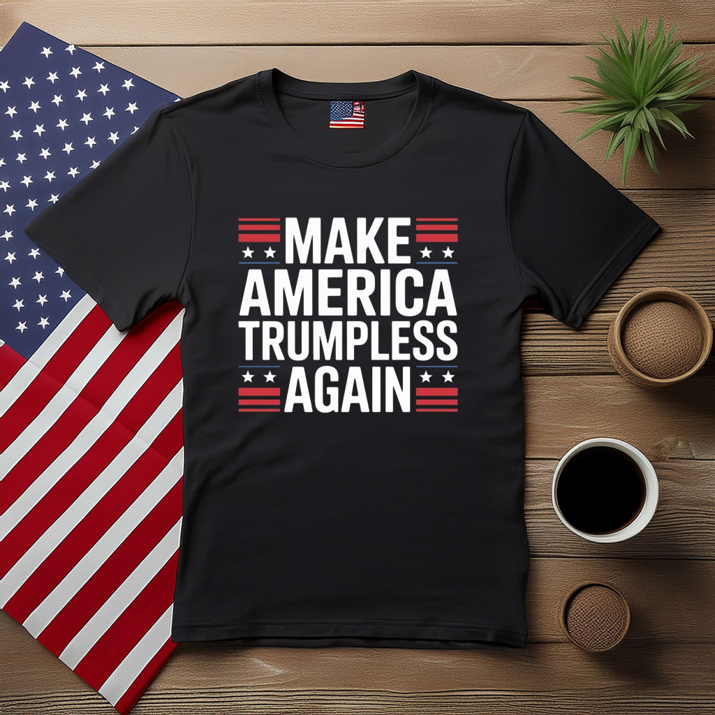 Make America Trumpless Again Bold Patriotic Shirt