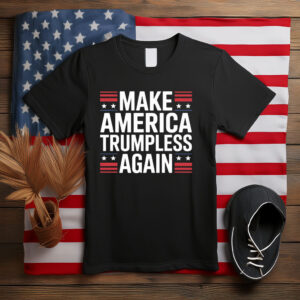 Make America Trumpless Again Bold Patriotic Shirt