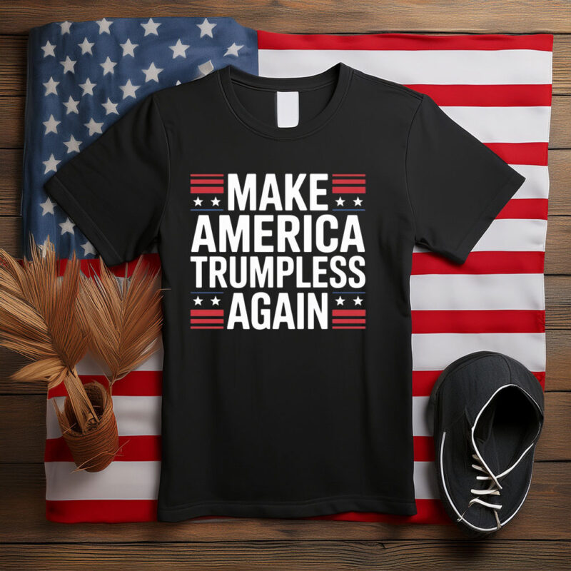 Make America Trumpless Again Bold Patriotic Shirt