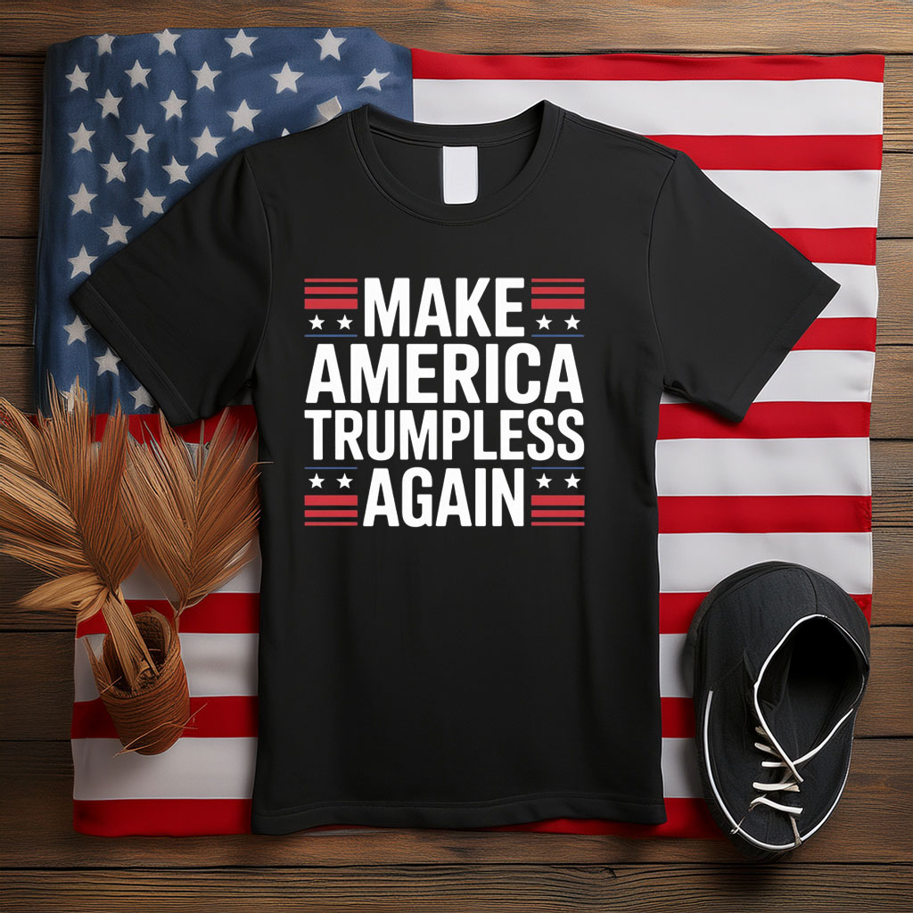 Make America Trumpless Again Bold Patriotic Shirt