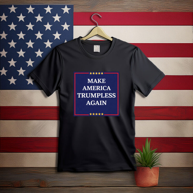 Make America Trumpless Again Classic Protest Shirt