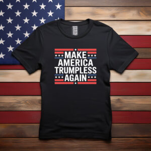 Make America Trumpless Again Patriotic Shirt