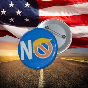 NO Anti-Trump Protest Button Pin