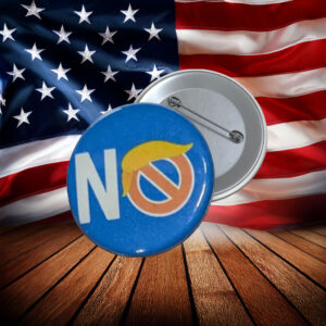 NO Anti-Trump Protest Button Pin