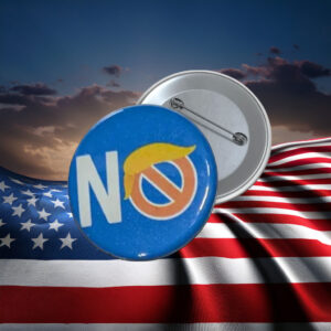 NO Anti-Trump Protest Button Pin
