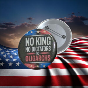 No King No Dictators No Oligarchs Protest Pin