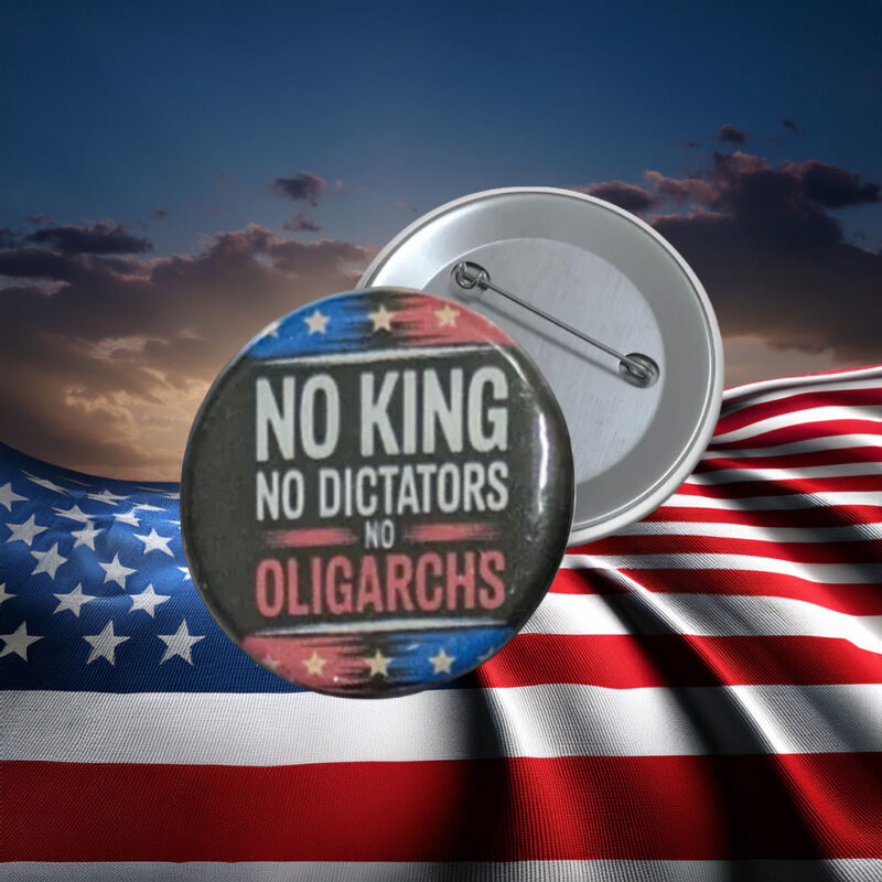 No King No Dictators No Oligarchs Protest Pin