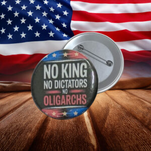 No King No Dictators No Oligarchs Protest Pin