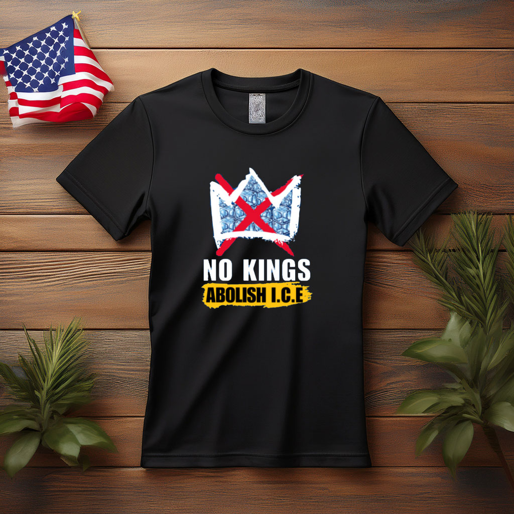 No Kings Abolish ICE Political Protest Shirt