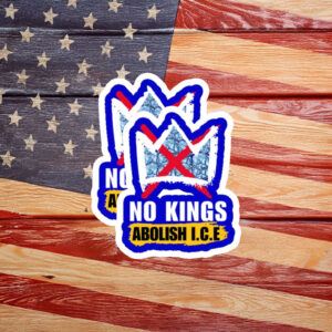 No Kings Abolish ICE Political Protest Sticker