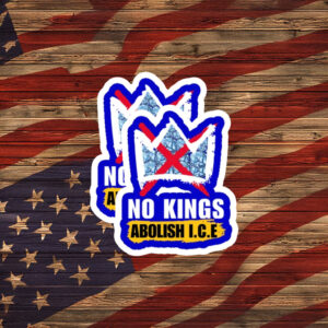 No Kings Abolish ICE Political Protest Sticker