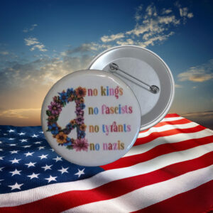 No Kings No Fascists No Tyrants Protest Pin