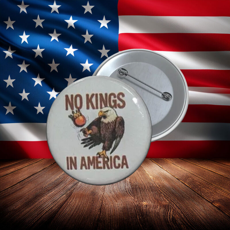 No Kings in America Eagle Protest Button Pin